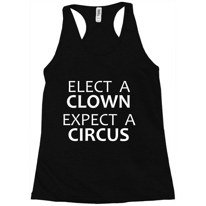 Democrat _amp_ Republican Gifts - Elect A Clown Expect A Circus Funny  Racerback Tank by cm-arts | Artistshot