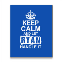 Keep Calm And Let Ryan Handle It Metal Print Vertical | Artistshot