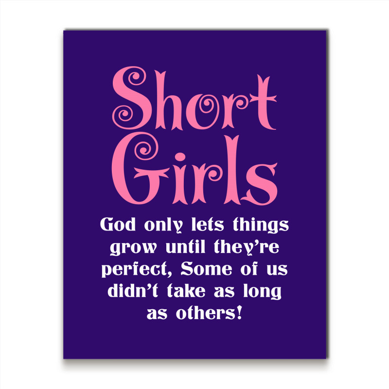 Short Girls God Only Lets Things Grow Up Metal Print Vertical | Artistshot