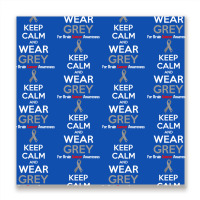 Keep Calm And Wear Grey (for Brain Cancer Awareness) Metal Print Square | Artistshot