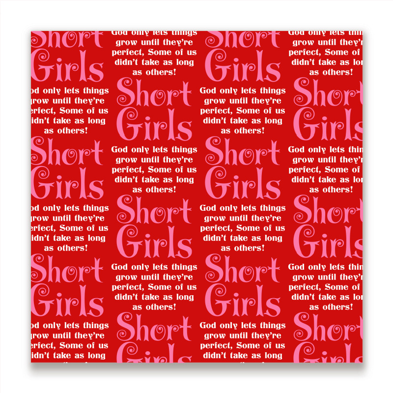 Short Girls God Only Lets Things Grow Up Metal Print Square | Artistshot