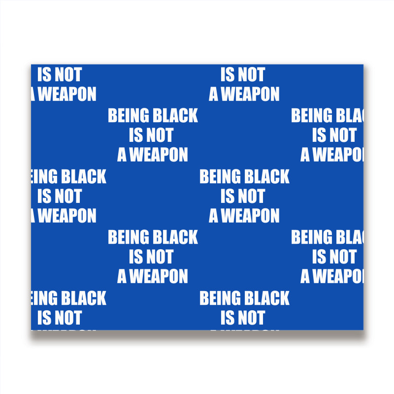 Being Black Is Not A Weapon - Black Lives Matter Metal Print Horizontal | Artistshot