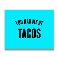 You Had Me At Tacos Metal Print Horizontal | Artistshot