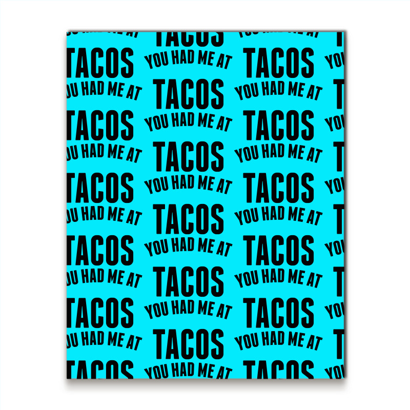 You Had Me At Tacos Metal Print Vertical | Artistshot