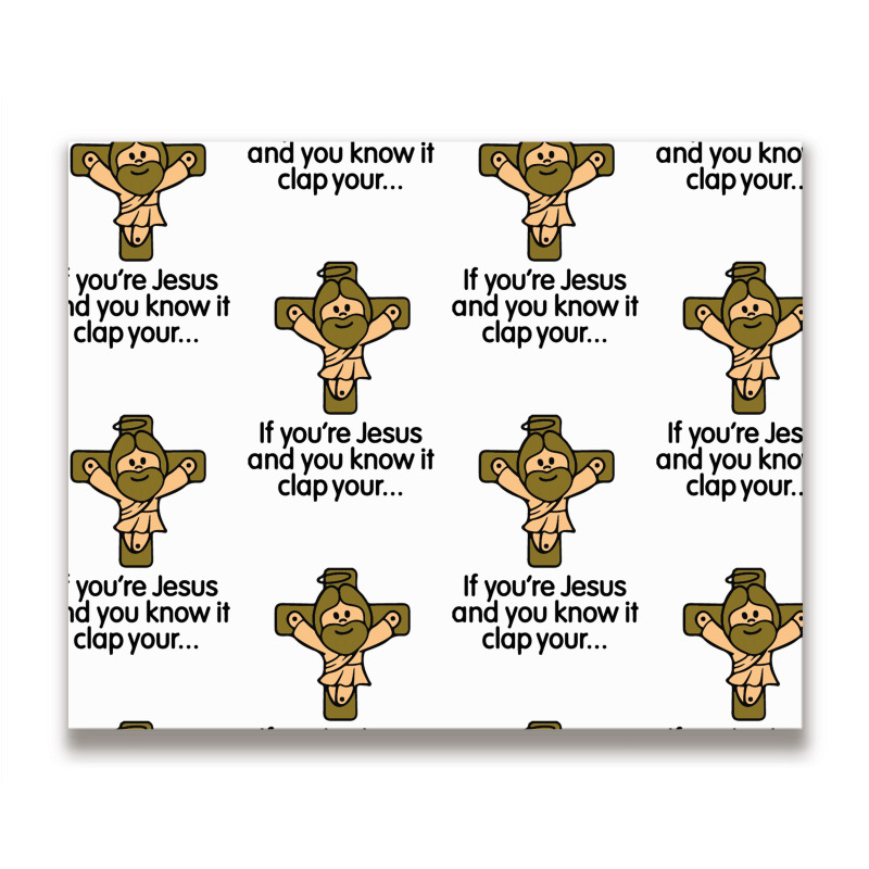 If You're Jesus And You Know It Clap Your Hands Metal Print Horizontal | Artistshot