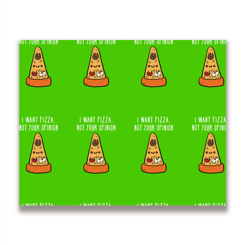 I Want Pizza, Not Your Opinion Funny T Shirt Metal Print Horizontal | Artistshot