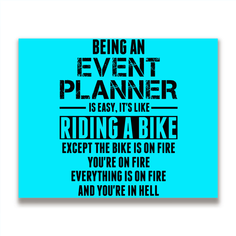 Being An Event Planner Like The Bike Is On Fire Metal Print Horizontal | Artistshot