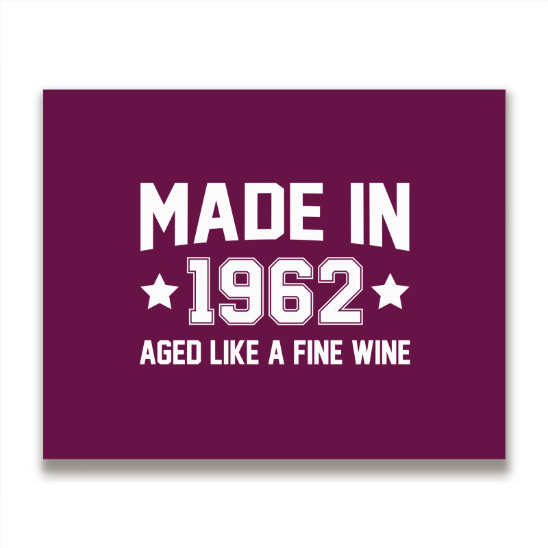 Made In 1962 Aged Like A Fine Wine Metal Print Horizontal | Artistshot