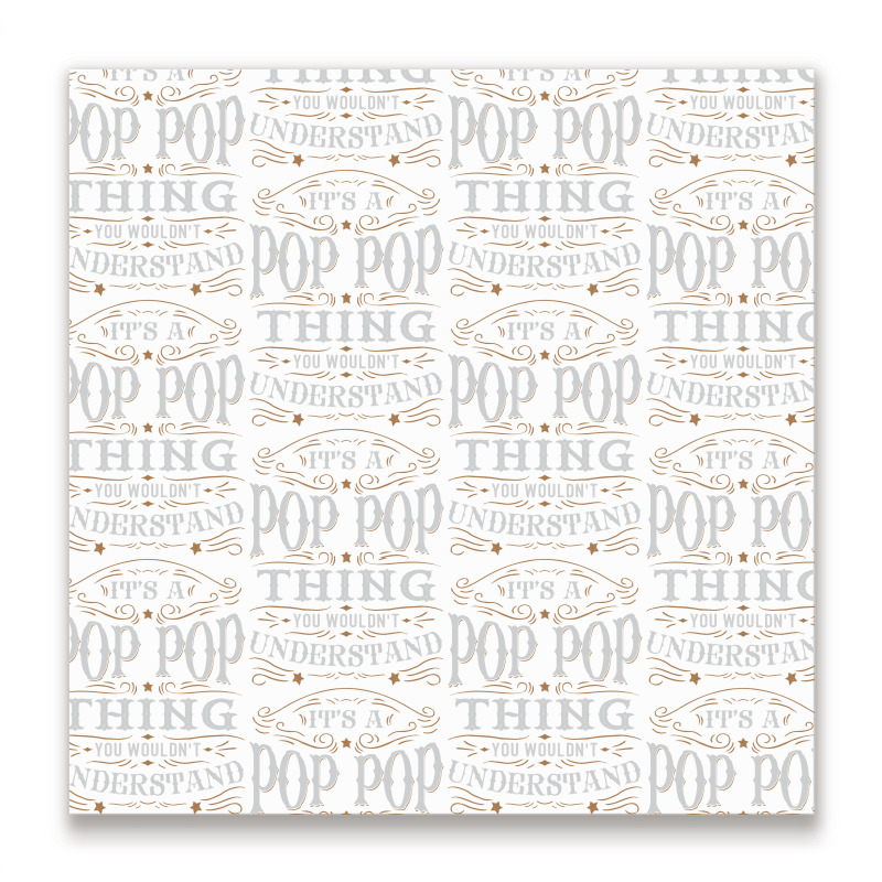 It Is A Pop Pop Thing You Wouldnt Understand Metal Print Square | Artistshot