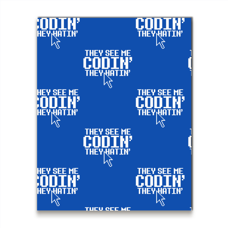 They See Me Codin' They Hatin' Metal Print Vertical | Artistshot