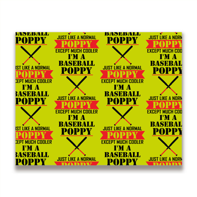 I'm A Baseball Poppy Just Like A Normal Poppy Except Much Cooler Metal Print Horizontal | Artistshot