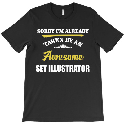 Sorry I'm Taken By An Awesome Set Illustrator T-shirt Designed By Pondsama