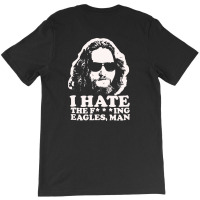 I Hate The Fucking Eagles Man T-shirt | Artistshot