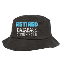 Retired Database Administrator Gifts Funny Retirement Bucket Hat | Artistshot