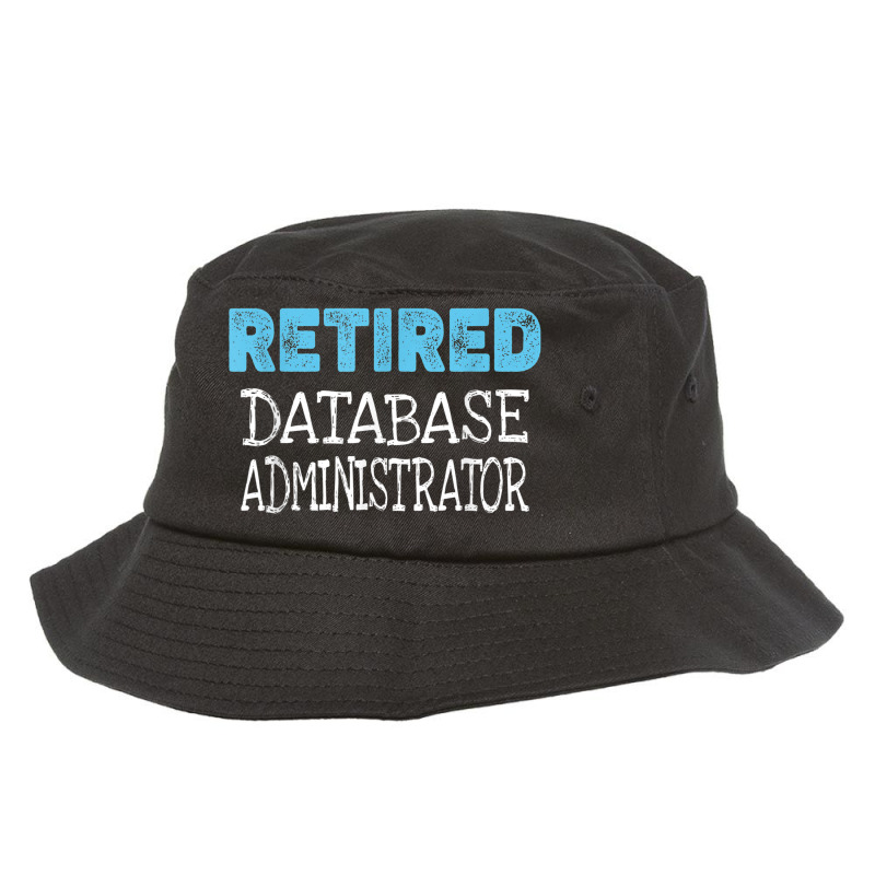 Retired Database Administrator Gifts Funny Retirement Bucket Hat by Prestige | Artistshot