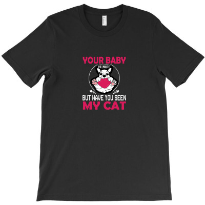 You Babay Is Nice But Have You Seen May Cat T-shirt Designed By Truong Thanh Ngoc