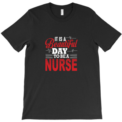 It Is A Beautiful Day To Be A Nurse T-shirt Designed By Truong Thanh Ngoc