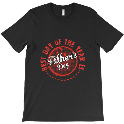 Best Day Of The Year Is Father's Day T-shirt Designed By Truong Thanh Ngoc