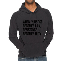 When Injustice Become Law Resistance Becomes Duty Vintage Hoodie | Artistshot