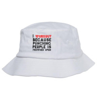 I Work Out Because Punching People Is Frowned Upon Tank Top Bucket Hat | Artistshot