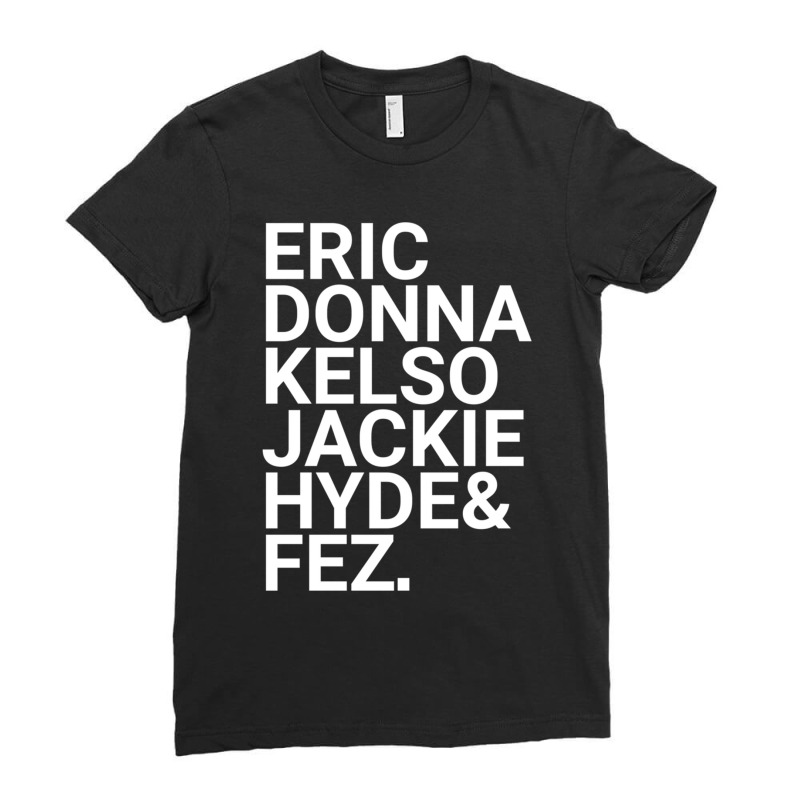 Eric Donna Kelso Jackie Hyde _amp_ Fez Ladies Fitted T-Shirt by cm-arts | Artistshot