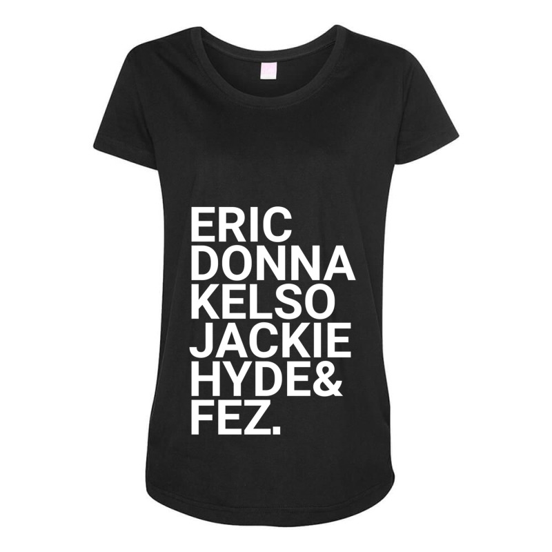 Eric Donna Kelso Jackie Hyde _amp_ Fez Maternity Scoop Neck T-shirt by cm-arts | Artistshot