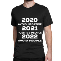 Avoid Negative, Positive People Sarcastic New Year Eve 2022 Classic T-shirt | Artistshot