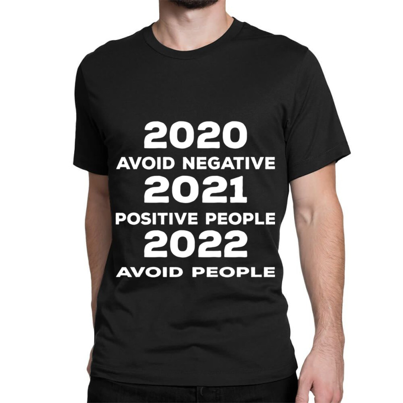 Avoid Negative, Positive People Sarcastic New Year Eve 2022 Classic T-shirt by cm-arts | Artistshot