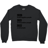 Avoid Negative, Positive People Sarcastic New Year Eve 2022 Crewneck Sweatshirt | Artistshot