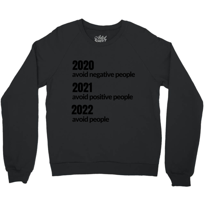 Avoid Negative, Positive People Sarcastic New Year Eve 2022 Crewneck Sweatshirt by cm-arts | Artistshot