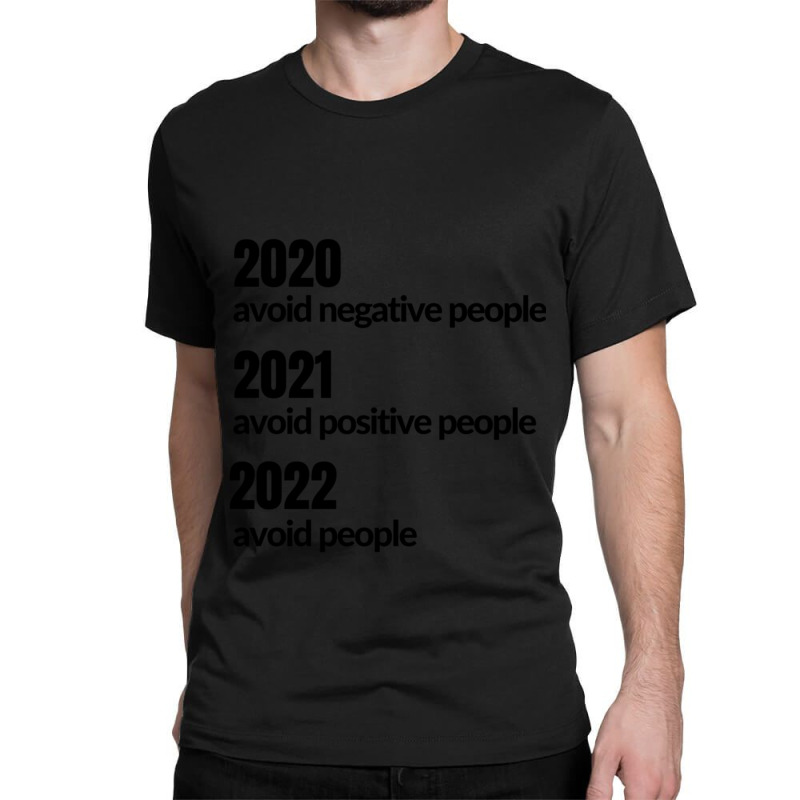 Avoid Negative, Positive People Sarcastic New Year Eve 2022 Classic T-shirt by cm-arts | Artistshot