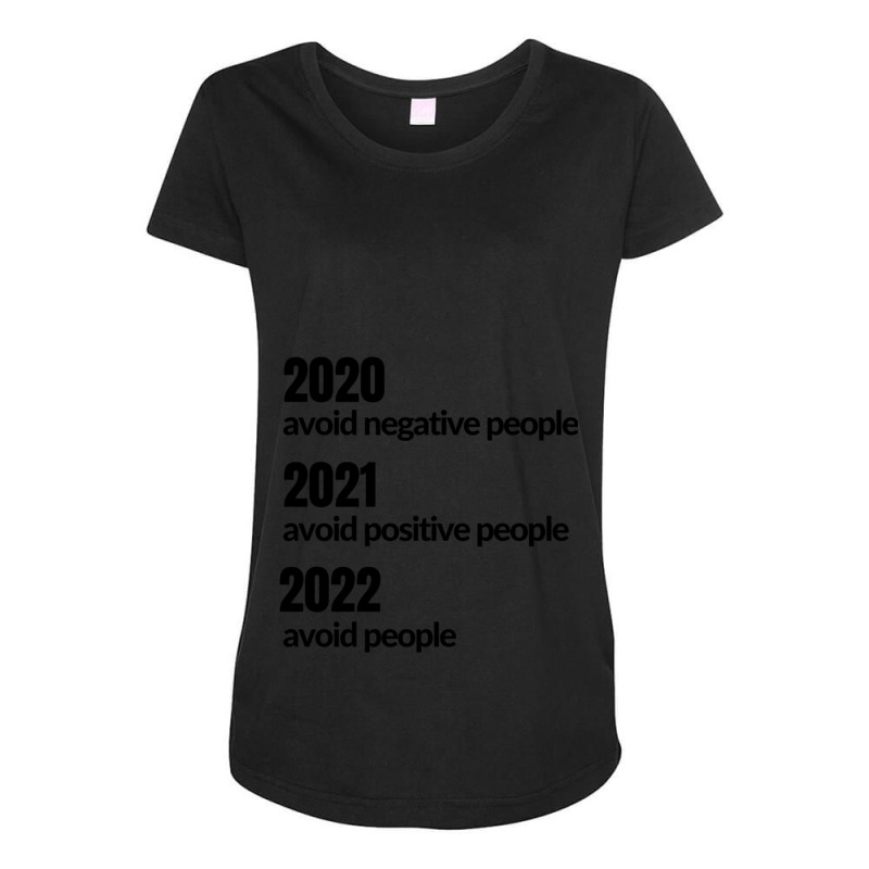 Avoid Negative, Positive People Sarcastic New Year Eve 2022 Maternity Scoop Neck T-shirt by cm-arts | Artistshot