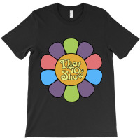 That 70s Show Flower T-shirt | Artistshot