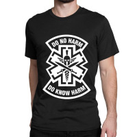 Do No Harm Combat Medic Do Know Harm Classic T-shirt | Artistshot