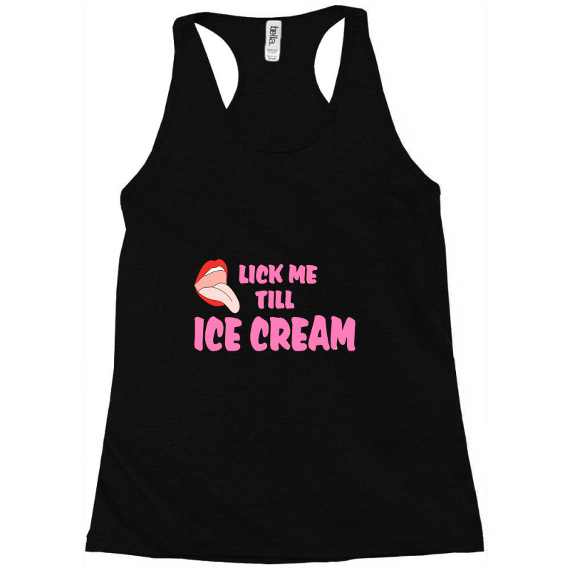 Lick Me Till Ice Cream Racerback Tank by cm-arts | Artistshot