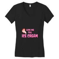 Lick Me Till Ice Cream Women's V-neck T-shirt | Artistshot