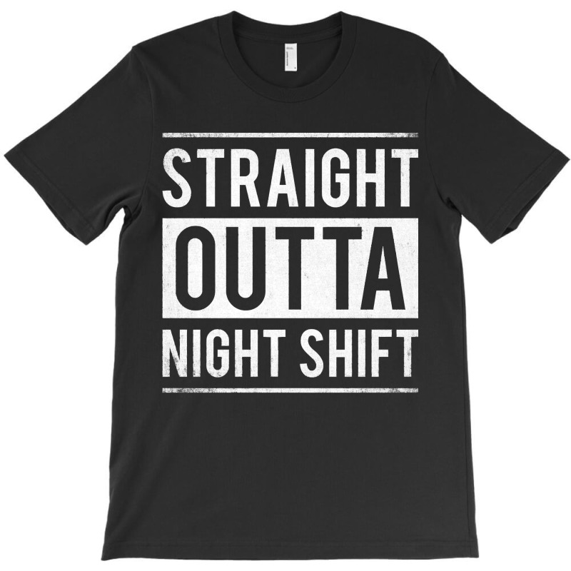 Straight Outta Night Shift Nurse T-shirt | Artistshot