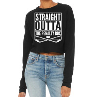 Straight Outta The Penalty Box Hockey Player Gift Hockey Cropped Sweater | Artistshot