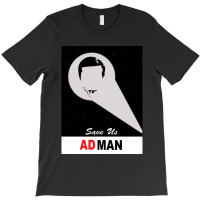 Save Us Ad Man T-shirt | Artistshot