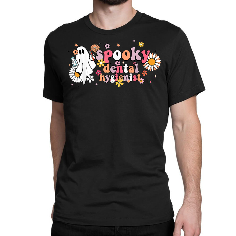 Groovy Ghost Halloween Floral Spooky Dental Hygienist Classic T-shirt by Lambent | Artistshot