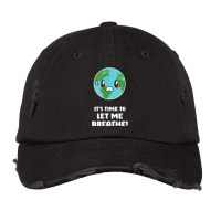 Mens It's Time To Let Me Breath Climate Change Awareness Saying Vintage Cap | Artistshot