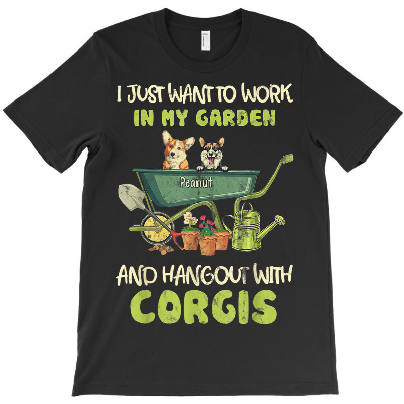 I Just Want To Work In My Garden And Hang Out With Corgis T-Shirt by Lambent | Artistshot