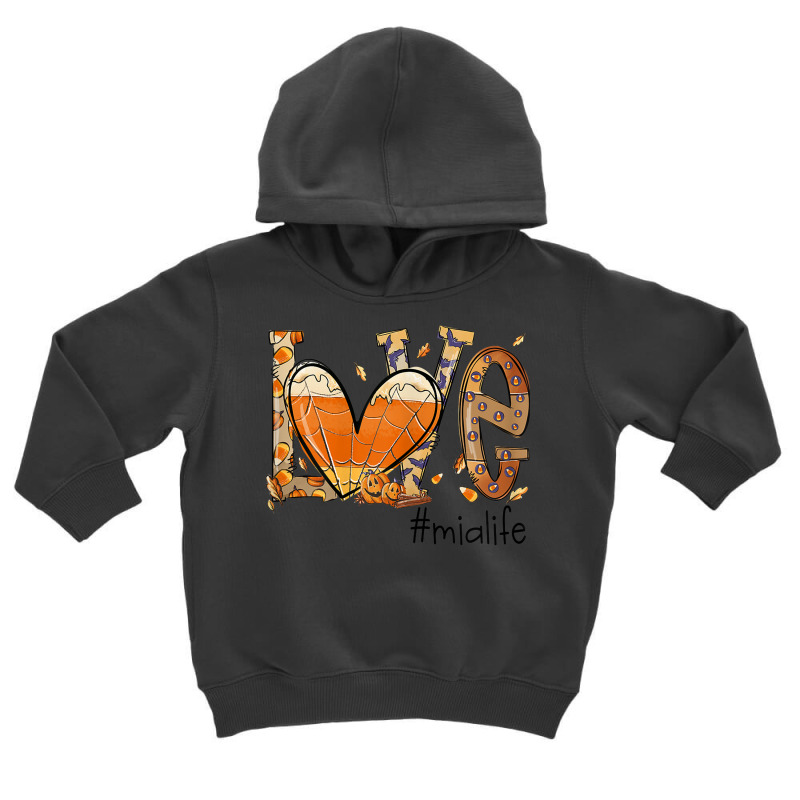 Womens Love Mia Life Fall Season Autumn Pumpkin Halloween Toddler Hoodie by Creed | Artistshot