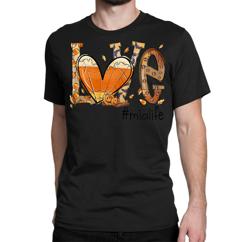 Womens Love Mia Life Fall Season Autumn Pumpkin Halloween Classic T-shirt by Creed | Artistshot