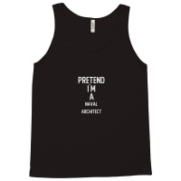 Pretend I`m A Naval Architect Shirt Funny Halloween Tank Top | Artistshot