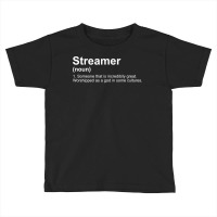 Streamer Live Steam Definition Toddler T-shirt | Artistshot