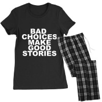 Bad Choices Make Good Stories Women's Pajamas Set | Artistshot