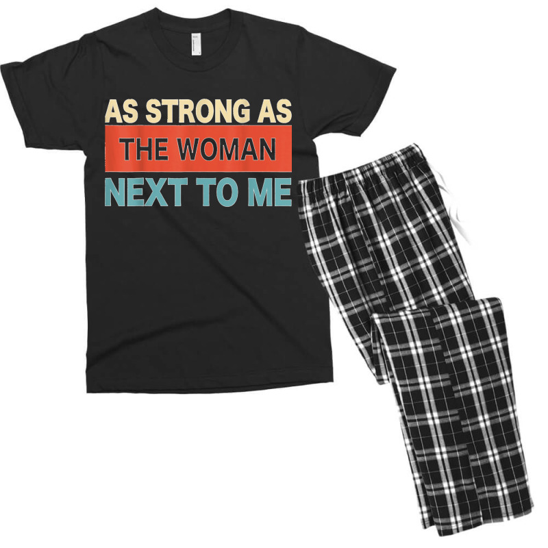 Strong. As The. Woman Next. To Me   Pro. Feminism  Copy Men's T-shirt Pajama Set by CesarEmmanuelNavarrete | Artistshot