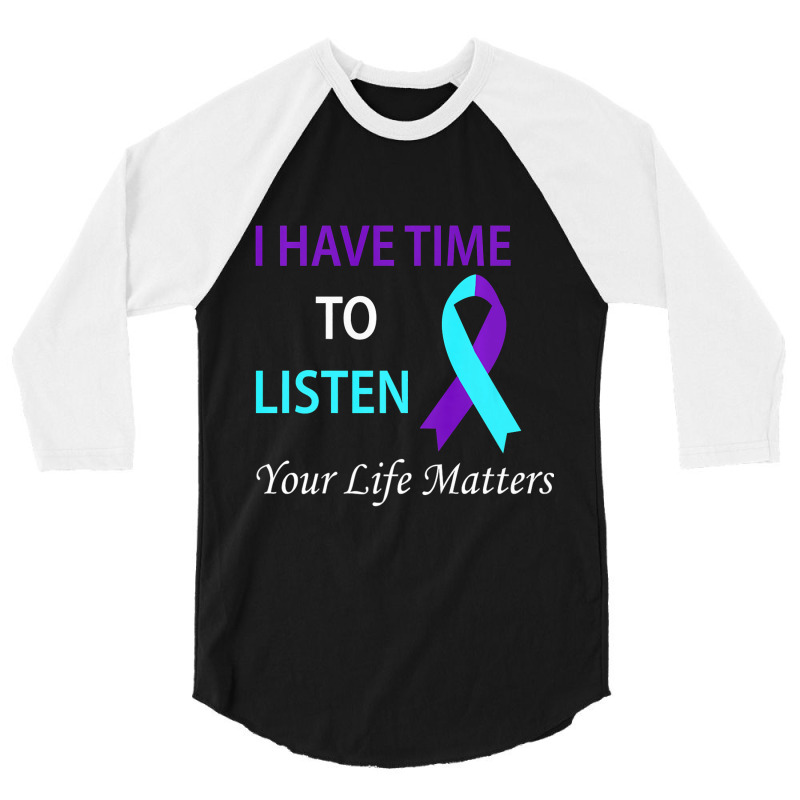 I Have Time To Listen Your Life Is Matters Premium 3/4 Sleeve Shirt by CharianMcKinnon | Artistshot