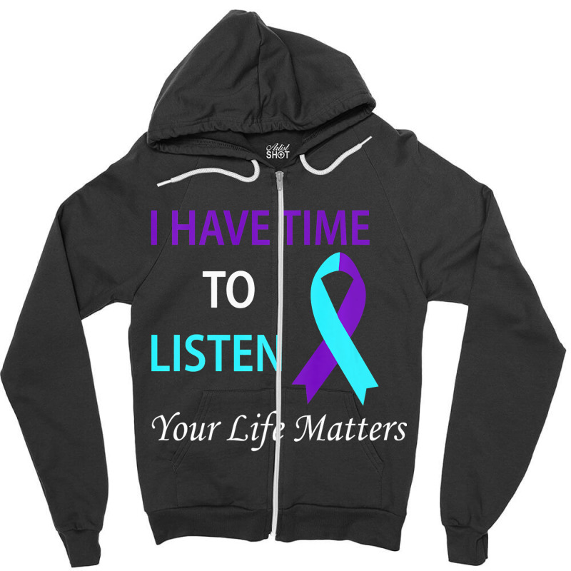 I Have Time To Listen Your Life Is Matters Premium Zipper Hoodie by CharianMcKinnon | Artistshot